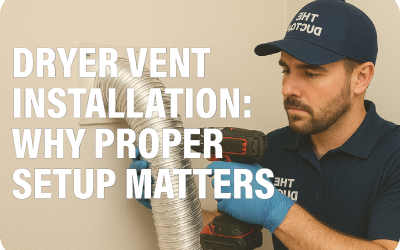 Dryer Vent Installation: Why Proper Setup Matters for Safety and Efficiency