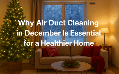 Air Duct Cleaning in December – Why Winter Is the Best Time for a Cleaner, Healthier Home